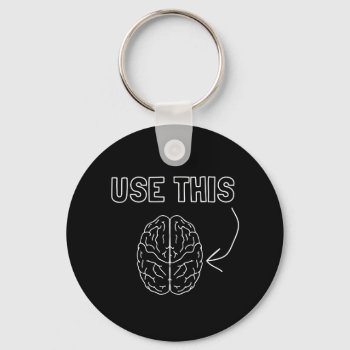 Use This Brain Keychain by schoolz at Zazzle