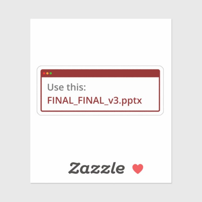 Use this: Final_Final_Final_v3 die-cut sticker (Sheet)