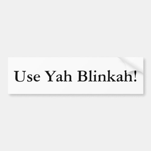 Use Yah Blinkah Boston bumper sticker