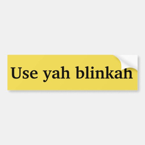 use yah blinkah Boston Bumper Sticker Bumper Sticker