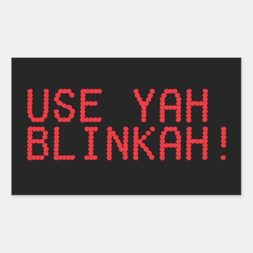 USE YAH BLINKAH sticker