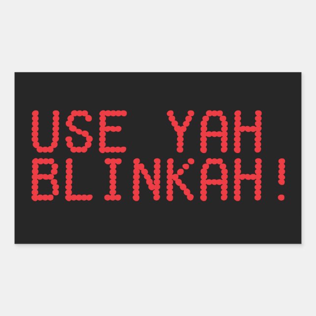 USE YAH BLINKAH! sticker (Front)