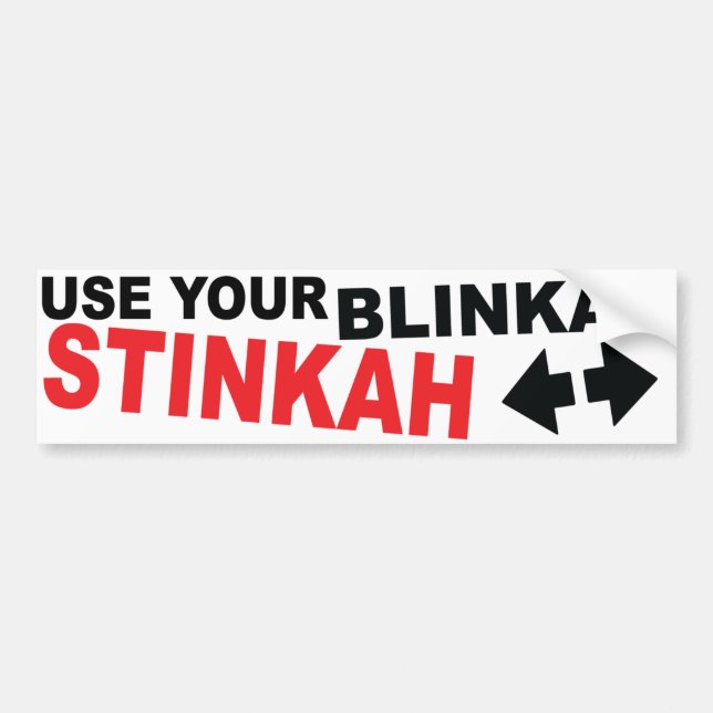Use your blinkah stinkah bumper sticker (Front)