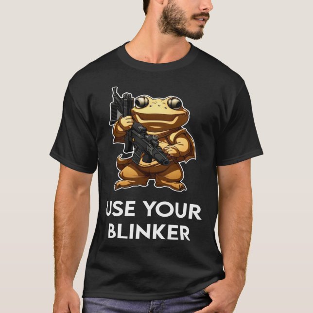 Use Your Blinker  4 T-Shirt (Front)