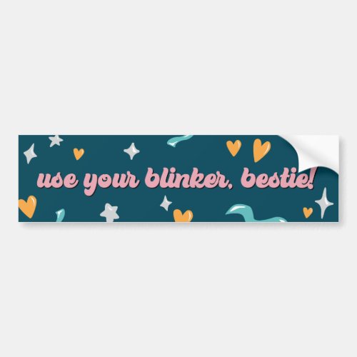 Use Your Blinker Bestie  Car Bumper Sticker