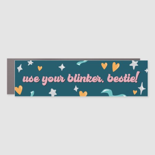  Use Your Blinker Bestie  Car Magnet