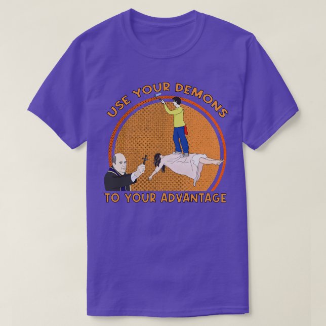 Use Your Demons To Your Advantage T-Shirt (Design Front)