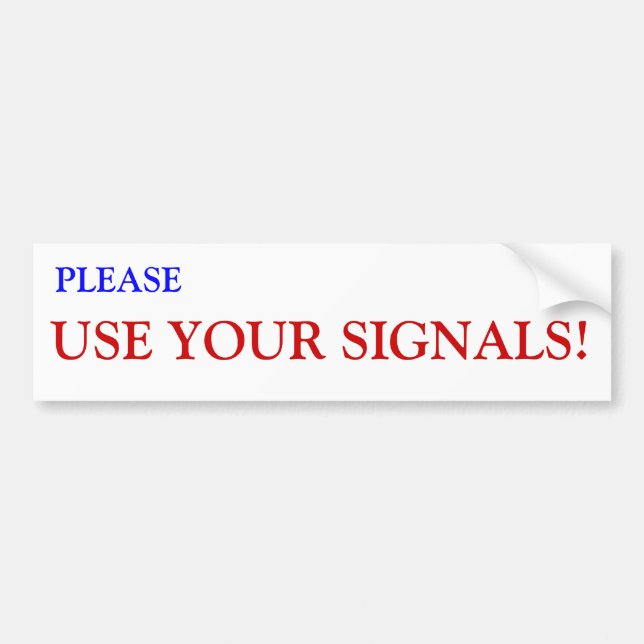 Use Your Signals Bumper Sticker (Front)