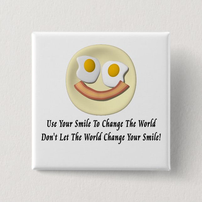 Use Your Smile To Change The World Button (Front)