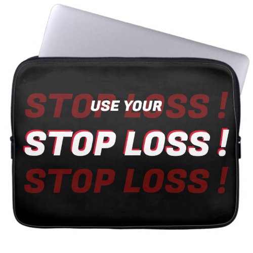 Use Your Stop Loss Laptop Sleeve