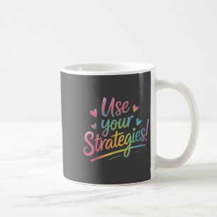 Use Your Strategies Test Day Teacher Student Motiv Coffee Mug