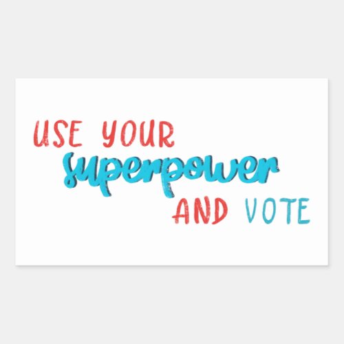 Use Your Superpower and Vote  Rectangular Sticker