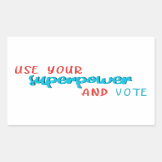 Use Your Superpower and Vote  Rectangular Sticker