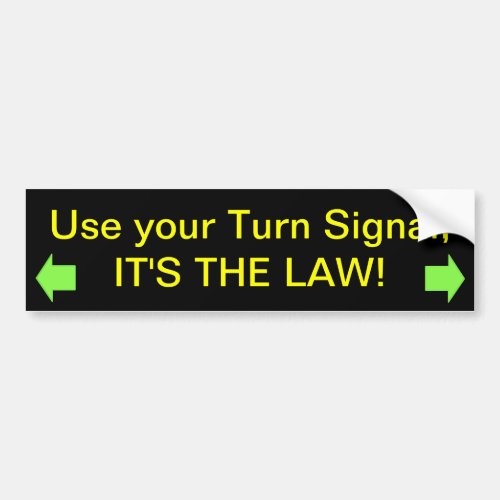 Use your Turn Signal ITS THE LAW Bumper Sticker