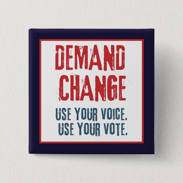Use Your Voice and Your Vote For Change   Button (Front)