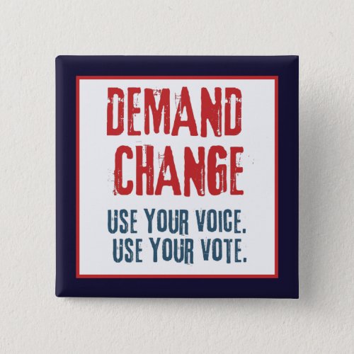 Use Your Voice and Your Vote For Change   Button