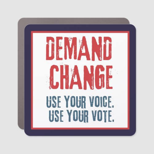 Use Your Voice and Your Vote For Change Car Magnet
