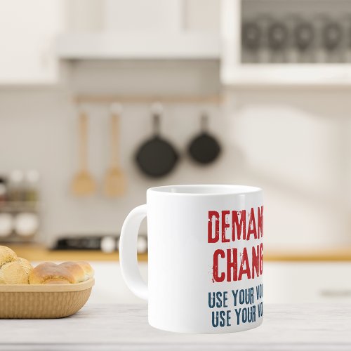 Use Your Voice and Your Vote For Change  Giant Coffee Mug