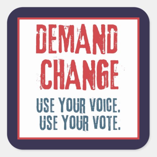 Use Your Voice and Your Vote For Change  Square Sticker