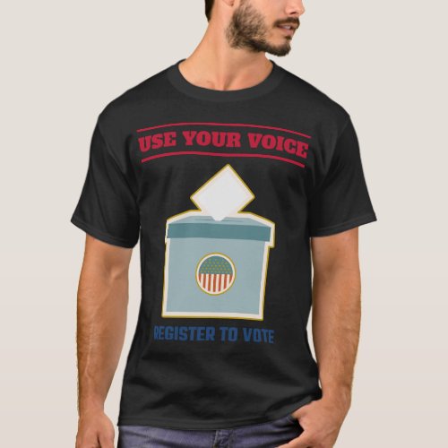 Use your voice register to vote T_Shirt