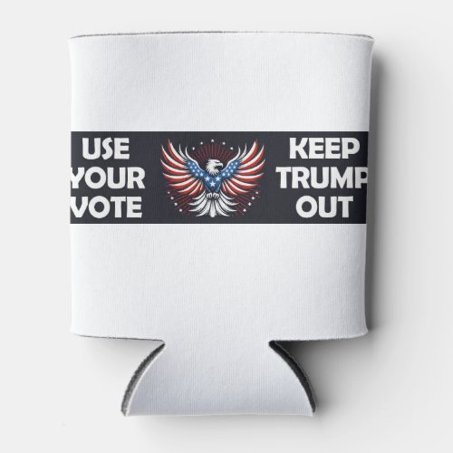 Use Your Vote _ Keep Trump Out _ Stop Project 2025 Can Cooler