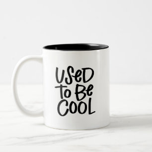Used to be Cool Two-Tone Coffee Mug
