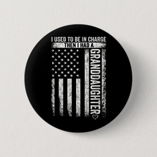 Used To Be In Charge Had A Granddaughter Vintage Button