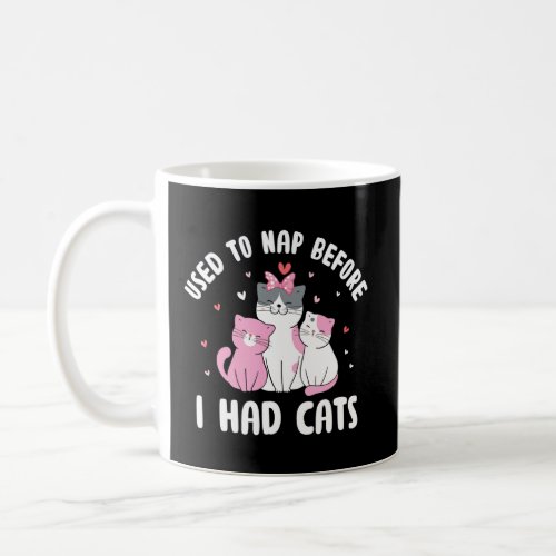 Used to Nap Before I Had Cats Funny Cat Lover Humo Coffee Mug