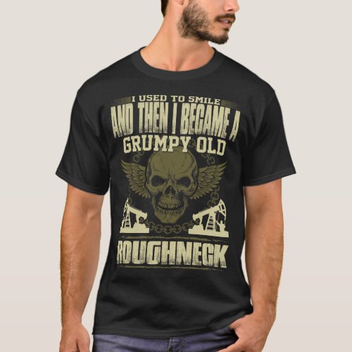 Used To Smile Become Grumpy Roughneck Gift T_Shirt