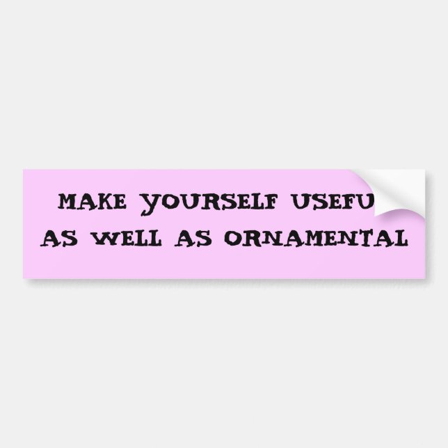 Useful As Well As Ornamental Bumper Sticker (Front)