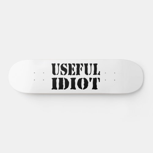 USEFUL IDIOT SKATEBOARD