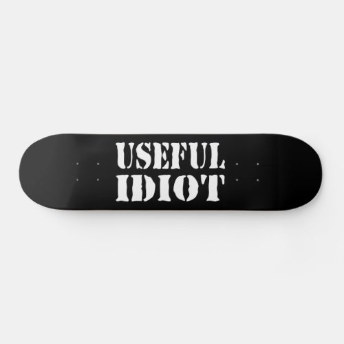 USEFUL IDIOT SKATEBOARD