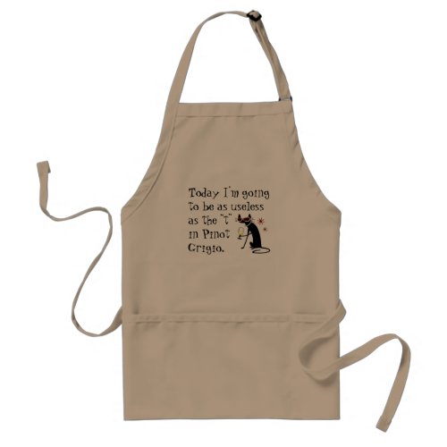 Useless as the T in Pinot Grigio Funny Wine Adult Apron