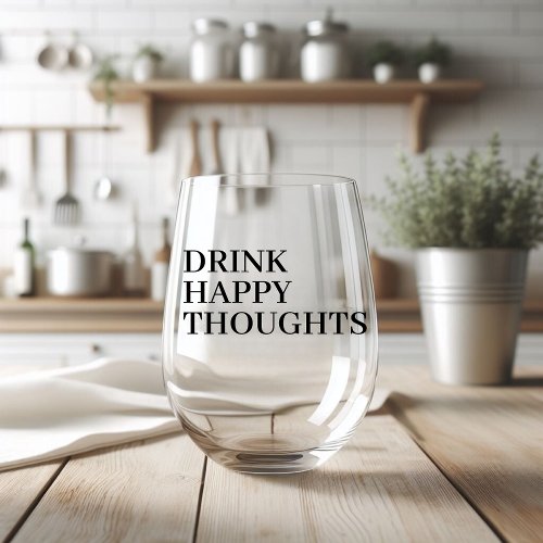 User Drink Happy Thoughts Stemless Wine Glass