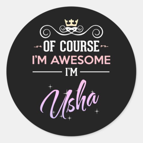 Usha Of Course Im Awesome  Classic Round Sticker