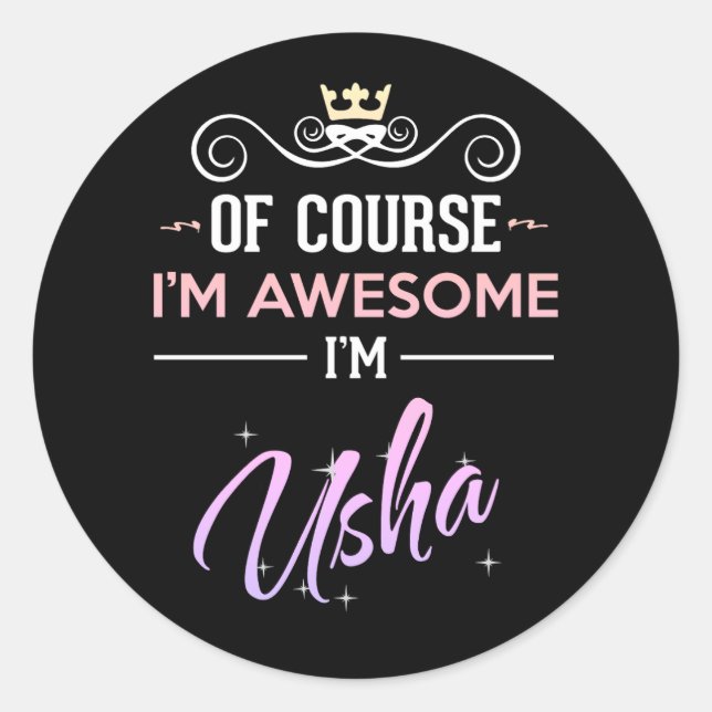 Usha Of Course I'm Awesome  Classic Round Sticker (Front)
