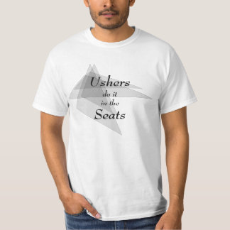 Ushers do it in the Seats Funny T-Shirt