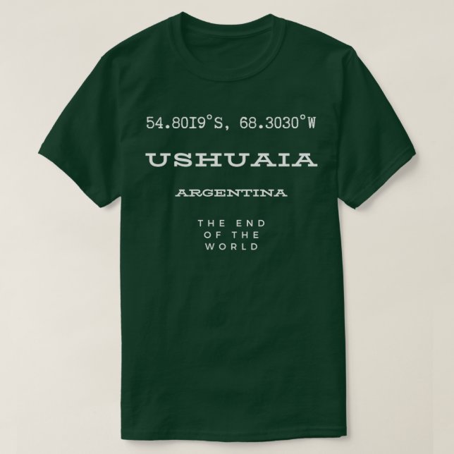 Ushuaia Argentina End of the World T-Shirt (Design Front)