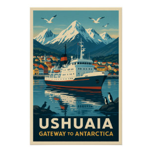 Ushuaia – Gateway to Antarctica Poster