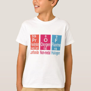 USING ELEMENTS ON THE PERIODIC TABLE TO SPELL PROF T-Shirt