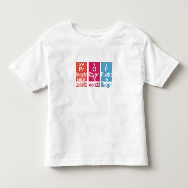 USING ELEMENTS ON THE PERIODIC TABLE TO SPELL PROF TODDLER T-SHIRT (Front)