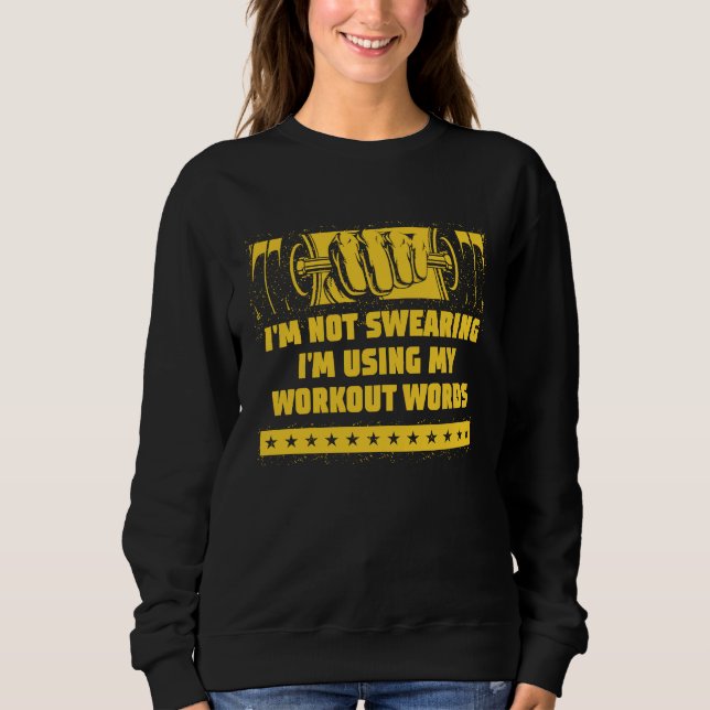 Using My Workout Words  Gym Humor Fitness Sarcasti Sweatshirt (Front)