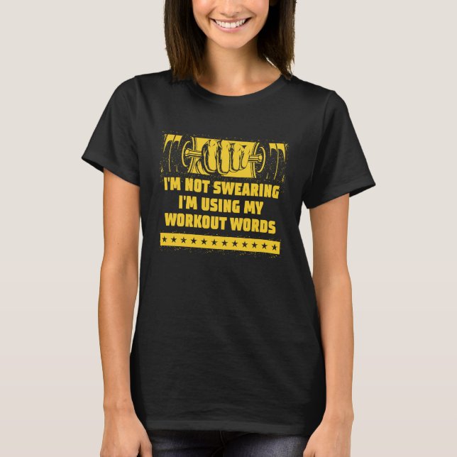 Using My Workout Words  Gym Humor Fitness Sarcasti T-Shirt (Front)
