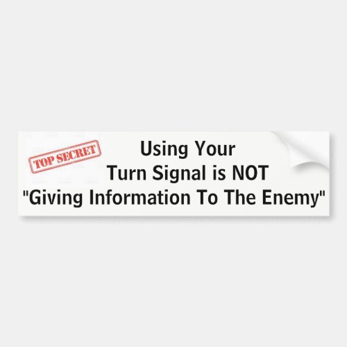 Using Your Turn Signal is NOT Giving Info Bumper Sticker
