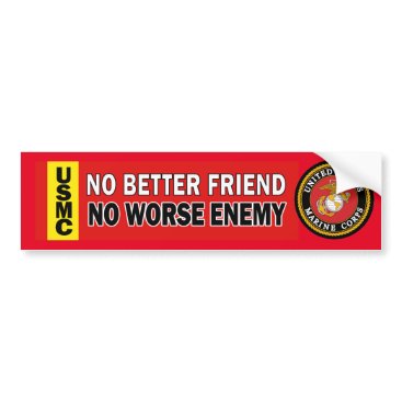 USMC Better Friend Worse Enemy Bumper Sticker USMC Better Friend Worse Enemy Bumper Sticker