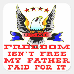 USMC Freedom Isn’t Free My Father Paid For It Square Sticker