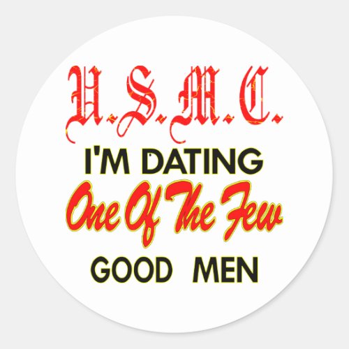 USMC Im Dating One Of The Few Good Men Classic Round Sticker