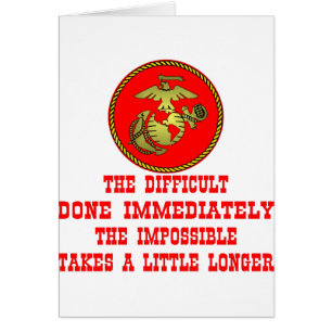 USMC The Difficult Done Immediately The Impossible