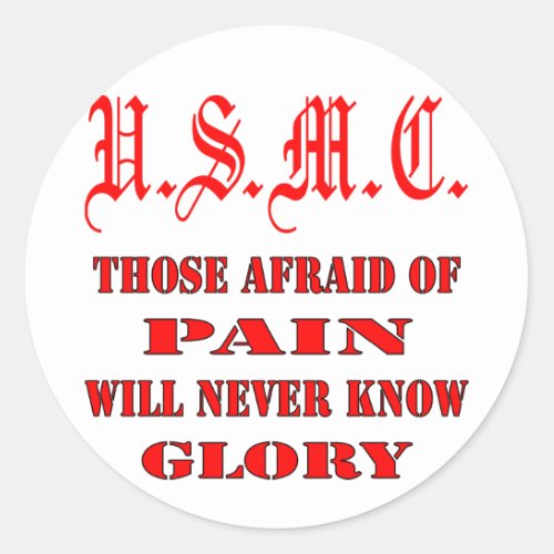 USMC Those Afraid Of Pain Will Never Know Glory Classic Round Sticker