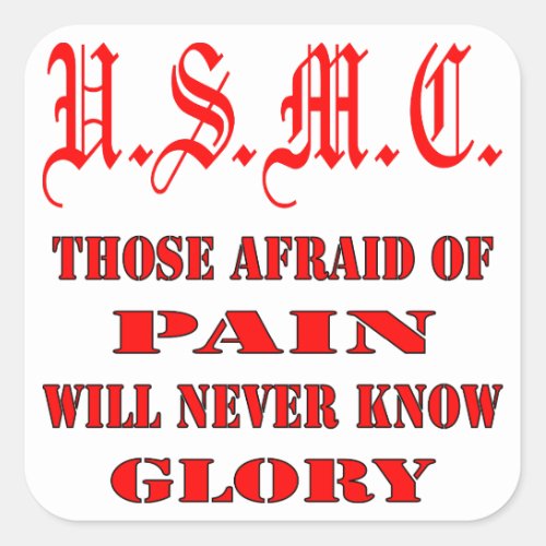 USMC Those Afraid Of Pain Will Never Know Glory Square Sticker